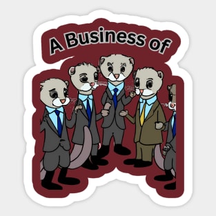 A Business of Ferrets Sticker